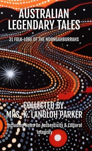 Australian Legendary Tales Folk-Lore of the Noongahburrahs