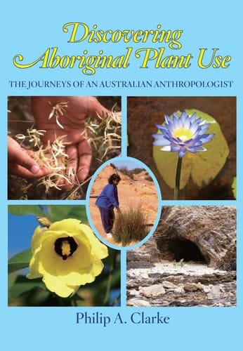 Discovering Aboriginal Plant Use Journeys of an Australian Anthropologist