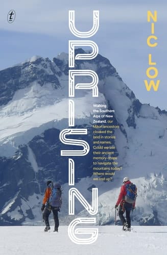 Uprising Walking the Southern Alps of New Zealand