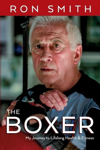 The Boxer My Journey to Lifelong Health and Fitness