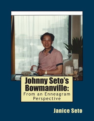 Johnny Seto's Bowmanville From An Enneagram Perspective