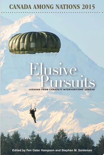 Elusive Pursuits Lessons From Canada’s Interventions Abroad