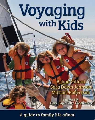Voyaging With Kids A Guide to Family Life Afloat