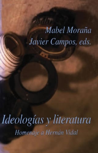 Ideologías y Literatura: Homenaje a Hernán Vidal (Serie Nueva América)