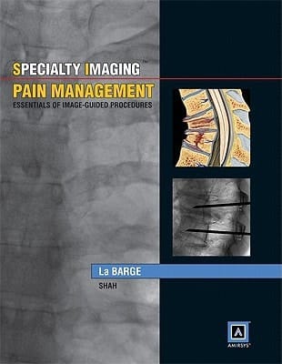 Specialty Imaging Essentials of Image-guided Procedures. Pain management