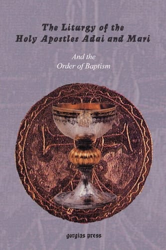 The Liturgy of the Holy Apostles Adai and Mari