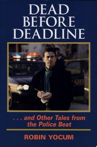 Dead Before Deadline -- and Other Tales from the Police Beat