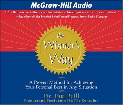 The Winner's Way: A Proven Method For Achieving Your Personal Best In Any Situation