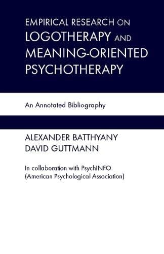 Empirical Research in Logotherapy and Meaning-Oriented Psychotherapy: An Annotated Bibliography
