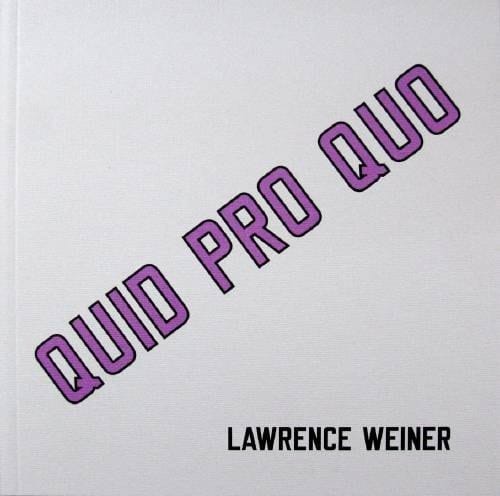 Quid Pro Quo Lawrence Weiner