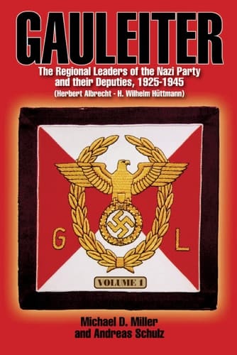 Gauleiter The Regional Leaders of the Nazi Party and Their Deputies, 1925-1945