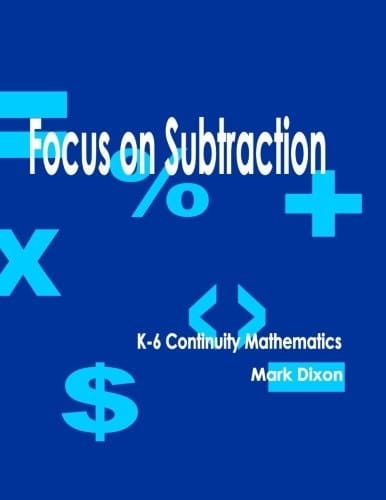 Focus on Subtraction K-6 Continuity Mathematics