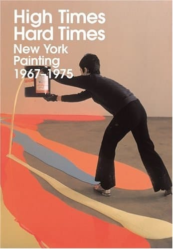 High Times, Hard Times: New York Painting 1967-1975