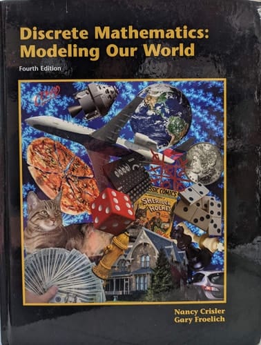 Discrete Mathematics Formerly Discrete Mathematics Through Applications): Modeling Our World SE 4th Edition (Print)