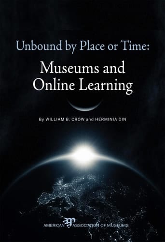 Unbound by Place or Time Museums and Online Learning