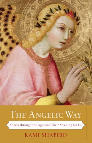 The Angelic Way Angels Through the Ages and Their Meaning for Us