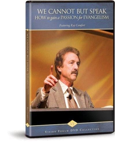 Vision Forum- We Cannot But Speak How To Gain A Passion For Evangelism
