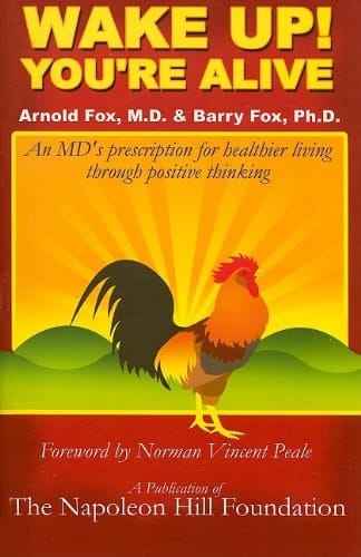 Wake Up! You're Alive An MD's Prescription for Healthier Living Through Positive Thinking