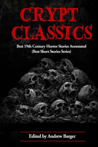 Crypt Classics: Best 19th Century Horror Stories Annotated (Best Horror Short Stories)