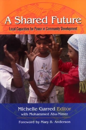 A Shared Future Local Capacities for Peace in Community Development