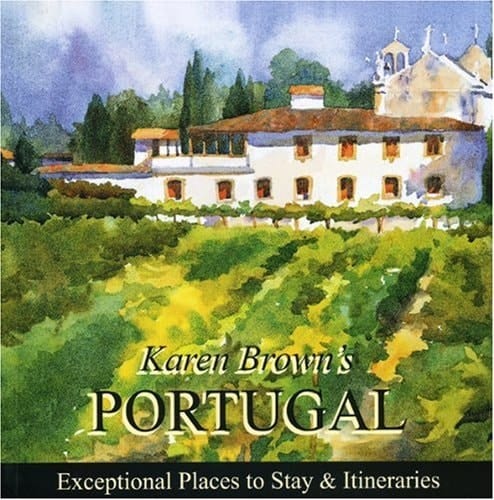 Portugal 2010 Exceptional Places to Stay and Itineraries