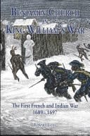 Benjamin Church in King William's War The First French and Indian War 1689 - 1697