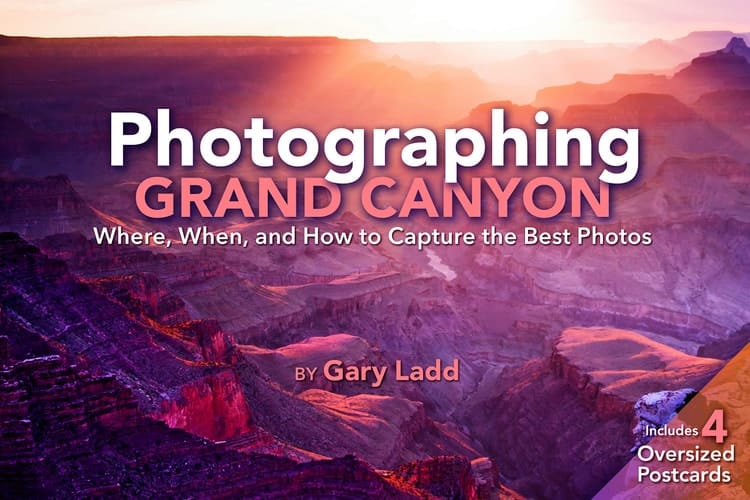 Photographing Grand Canyon: Where, When and How to Capture the Best Photos