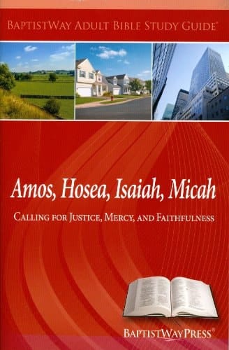 Amos, Hosea, Isaiah, Micah--Adult Bible Study Guide Calling for Justice, Mercy, and Faithfulness