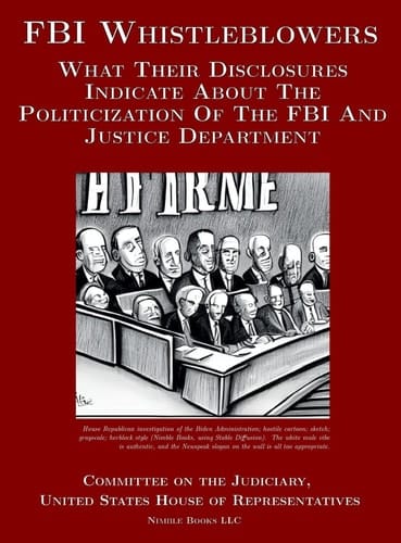 FBI Whistleblowers What Their Disclosures Indicate About The Politicization Of The FBI And Justice Department: Republican Staff Report
