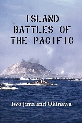 Island Battles of the Pacific Iwo Jima and Okinawa