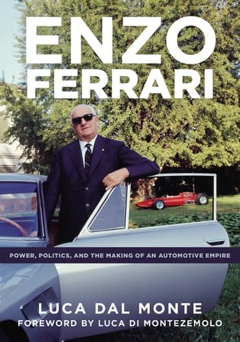 Enzo Ferrari Power, Politics, and the Making of an Automobile Empire