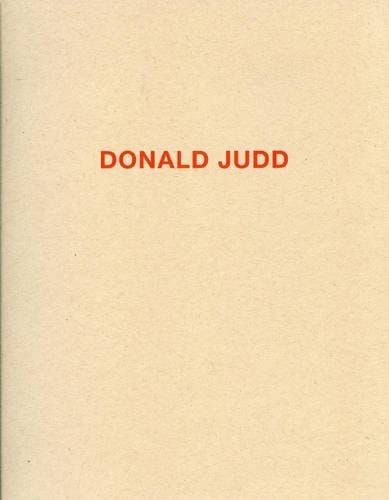 Donald Judd Works in Granite, Cor-ten, Plywood, and Enamel on Aluminium ; February 18 - March 26, 2011, The Pace Gallery, New York City