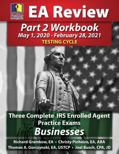 PassKey Learning Systems EA Review Part 2 Workbook Three Complete IRS Enrolled Agent Practice Exams for Businesses: May 1, 2020-February 28, 2021 Testing Cycle