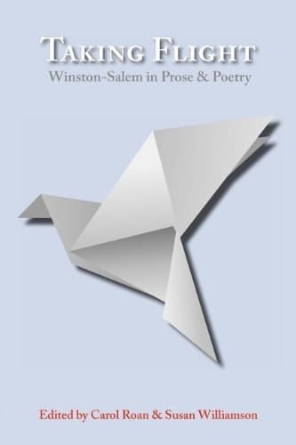 Taking Flight Winston-Salem in Prose and Poetry