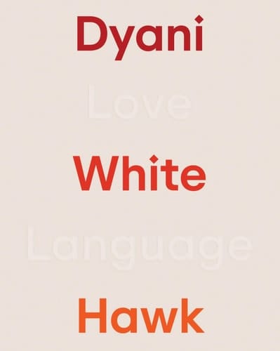 Dyani White Hawk: Love Language