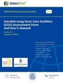 InterRAI Long-Term Care Facilities (LTCF) Assessment Form and User's Manual, Singapore Edition