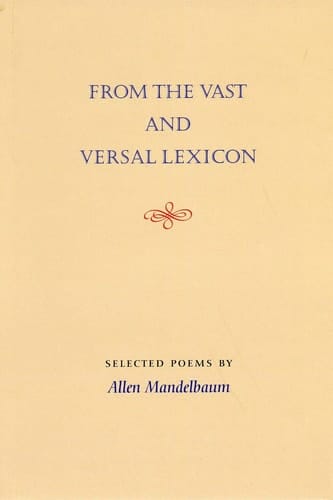 From the Vast and Versal Lexicon Collected Poetry of Allen Mandelbaum