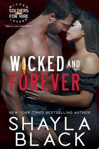 Wicked and Forever (Trees & Laila, Part Two) A Former Military Security Team Romance