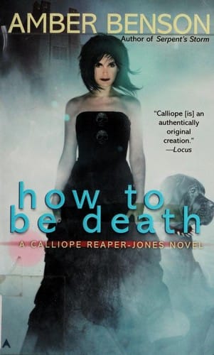 How to Be Death
            
                Calliope ReaperJones Novel