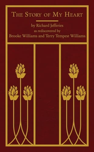 The Story of My Heart As Rediscovered by Brooke Williams and Terry Tempest Williams