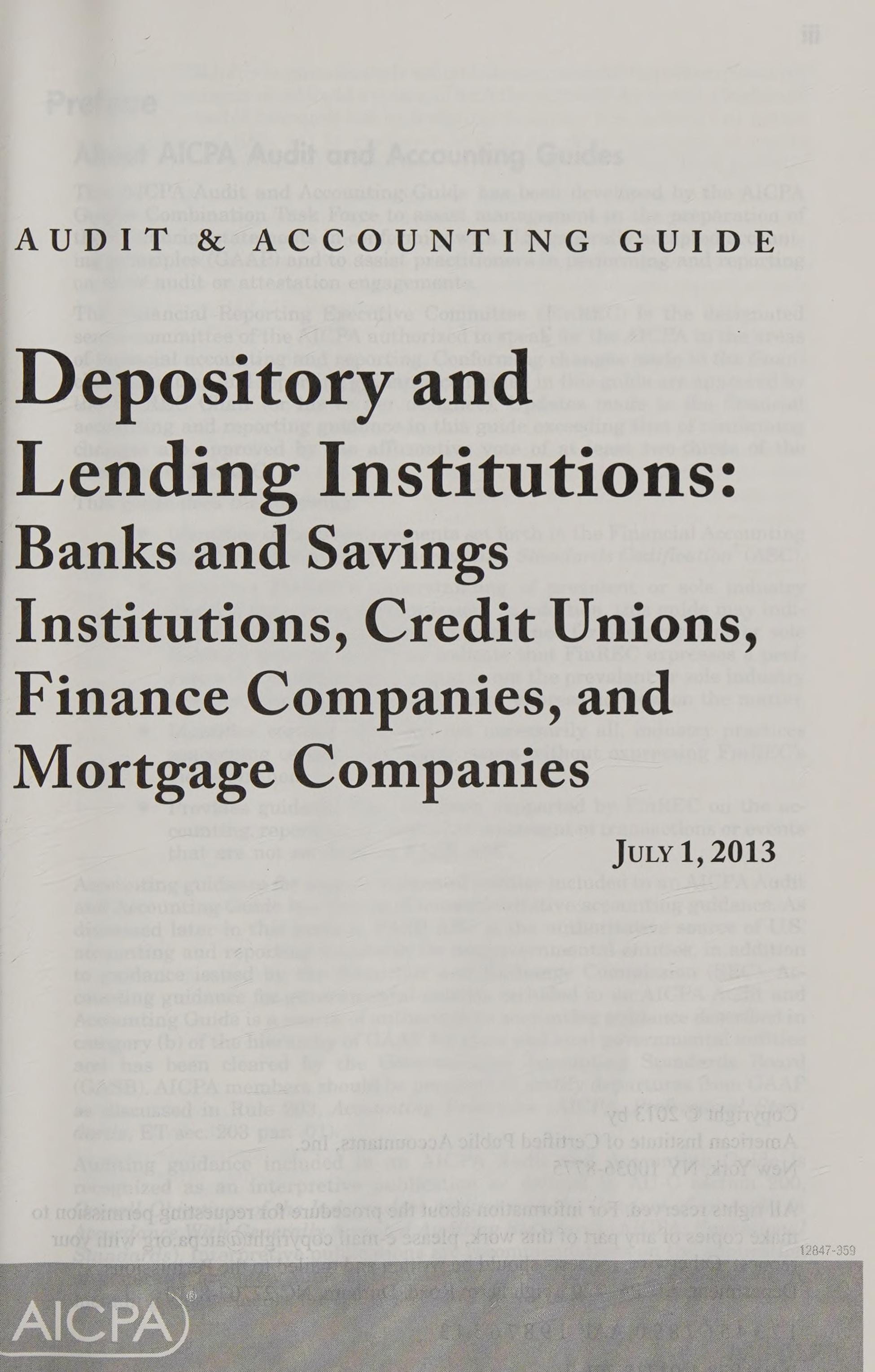 Audit and Accounting Guide Depository and Lending Institutions: Banks and Savings Institutions, Credit Unions, Finance Companies, and Mortgage Companies - July 1 2013