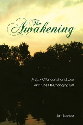 The Awakening A Story Of Unconditional Love And One Life Changing Gift