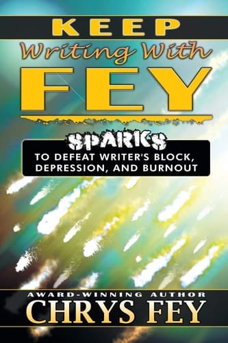 Keep Writing with Fey Sparks to Defeat Writer's Block, Depression, and Burnout