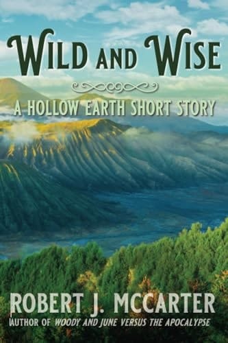 Wild and Wise A Hollow Earth Short Story