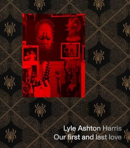 Lyle Ashton Harris Our First and Last Love