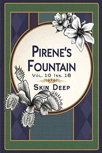Pirene's Fountain Volume 10, Issue 18 Skin Deep