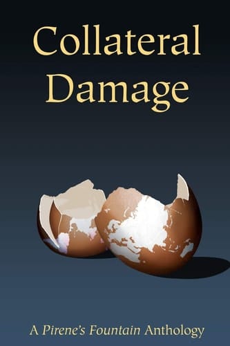 Collateral Damage A Pirene's Fountain Anthology