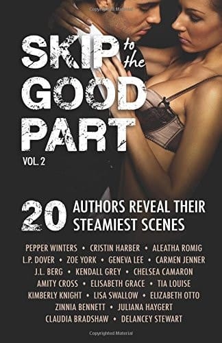 Skip to the Good Part 2 20 Authors Reveal Their Steamiest Scenes
