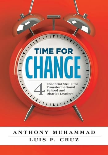 Time for Change Four Essential Skills for Transformational School and District Leaders (Educational Leadership Development for Change Management)