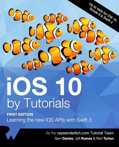 IOS 10 by Tutorials Learning the New IOS APIs with Swift 3